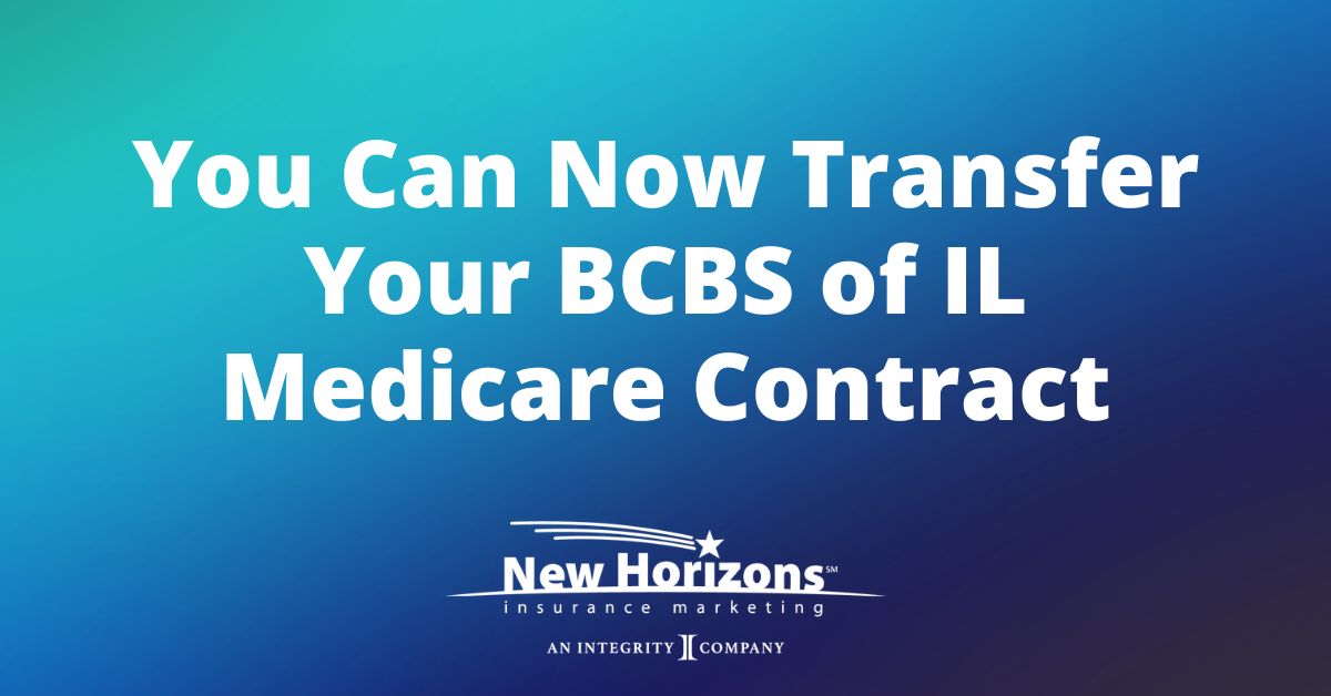 You Can Now Transfer Your BCBS of IL Medicare Contract